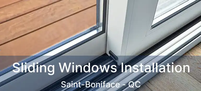  Sliding Windows Installation Saint-Boniface - QC