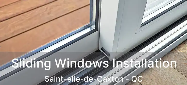  Sliding Windows Installation Saint-elie-de-Caxton - QC