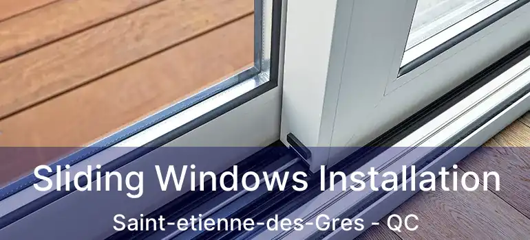  Sliding Windows Installation Saint-etienne-des-Gres - QC