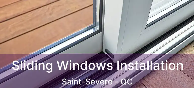  Sliding Windows Installation Saint-Severe - QC