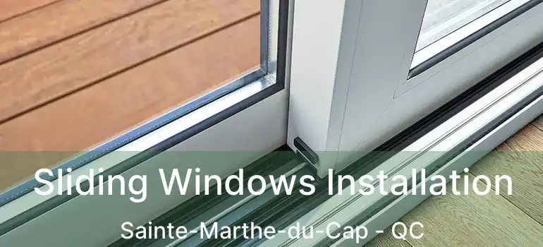  Sliding Windows Installation Sainte-Marthe-du-Cap - QC