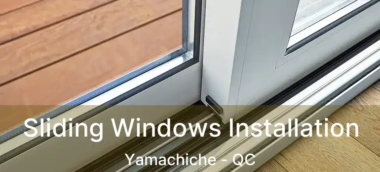  Sliding Windows Installation Yamachiche - QC