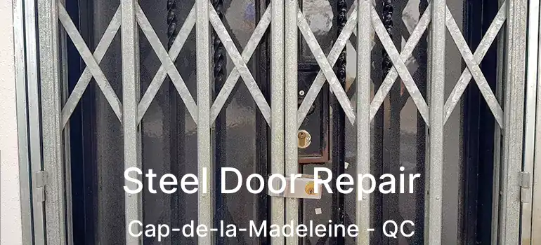  Steel Door Repair Cap-de-la-Madeleine - QC