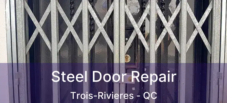  Steel Door Repair Trois-Rivieres - QC