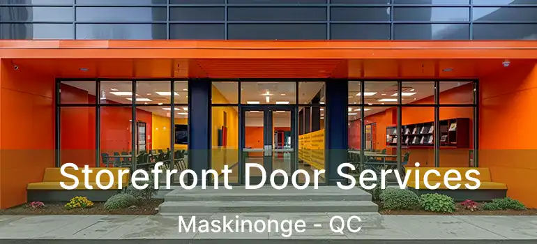  Storefront Door Services Maskinonge - QC