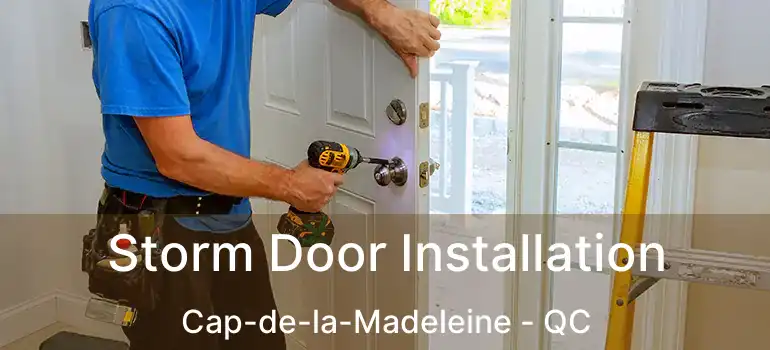  Storm Door Installation Cap-de-la-Madeleine - QC