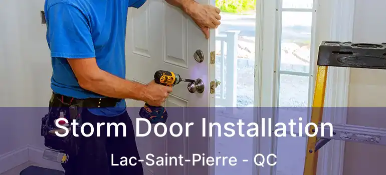  Storm Door Installation Lac-Saint-Pierre - QC