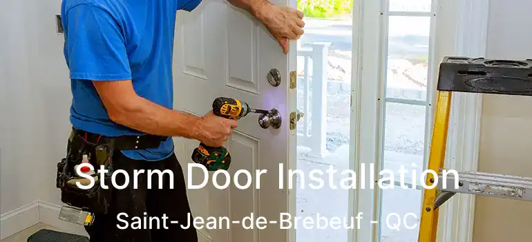  Storm Door Installation Saint-Jean-de-Brebeuf - QC