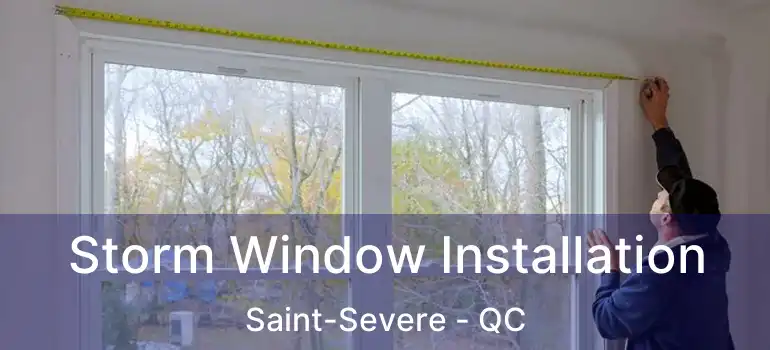  Storm Window Installation Saint-Severe - QC