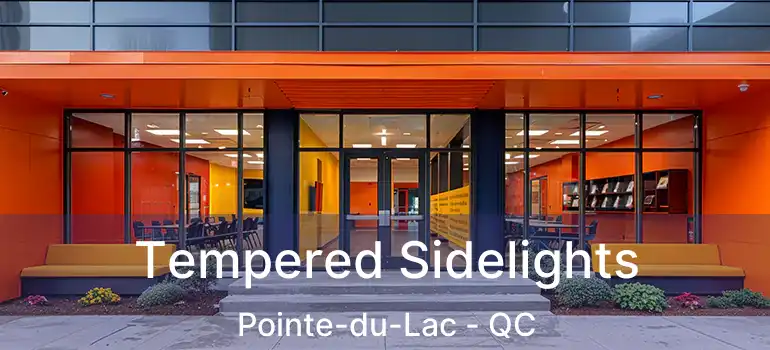  Tempered Sidelights Pointe-du-Lac - QC