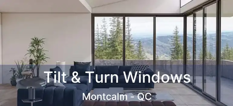  Tilt & Turn Windows Montcalm - QC