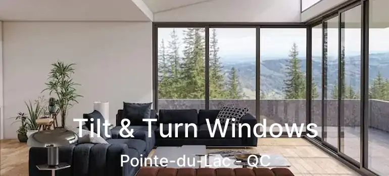  Tilt & Turn Windows Pointe-du-Lac - QC