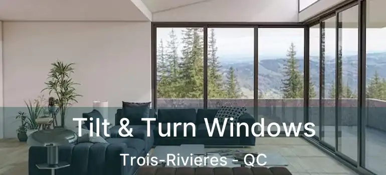  Tilt & Turn Windows Trois-Rivieres - QC