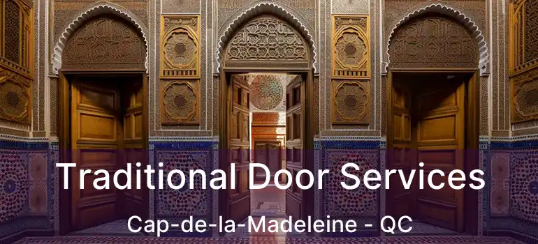  Traditional Door Services Cap-de-la-Madeleine - QC