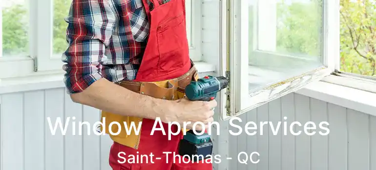  Window Apron Services Saint-Thomas - QC