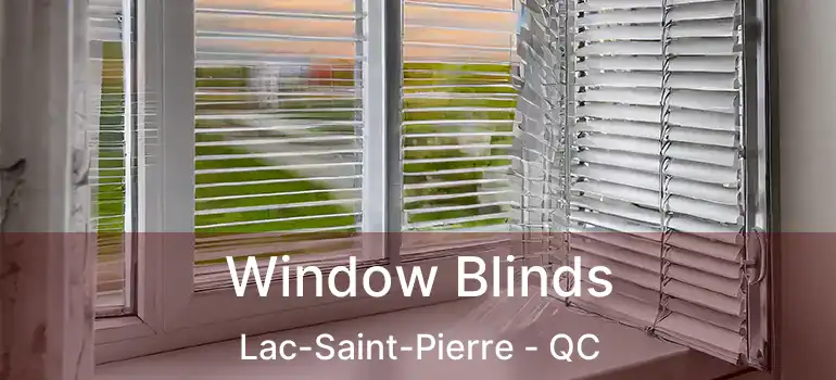  Window Blinds Lac-Saint-Pierre - QC