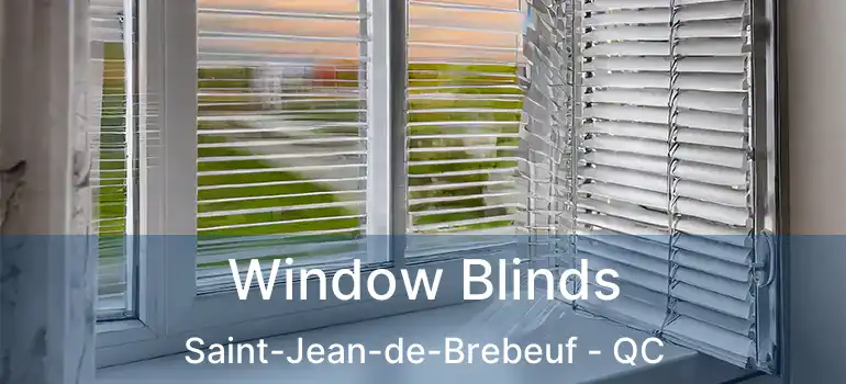 Window Blinds Saint-Jean-de-Brebeuf - QC