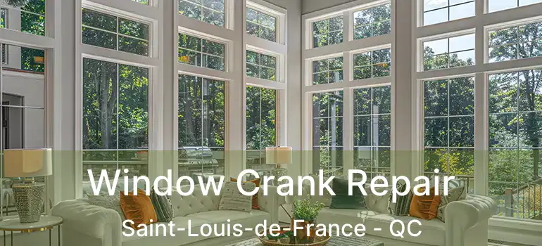  Window Crank Repair Saint-Louis-de-France - QC