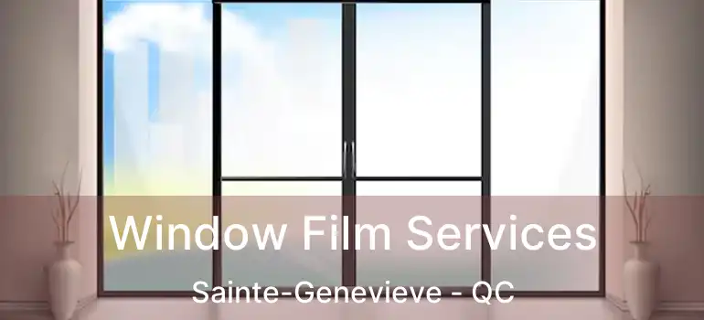  Window Film Services Sainte-Genevieve - QC