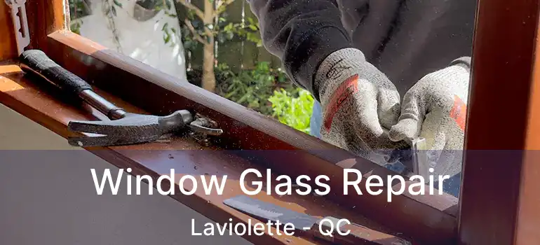  Window Glass Repair Laviolette - QC