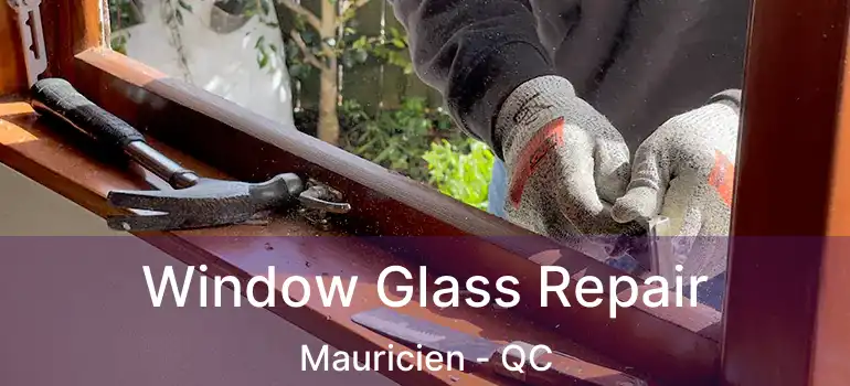  Window Glass Repair Mauricien - QC