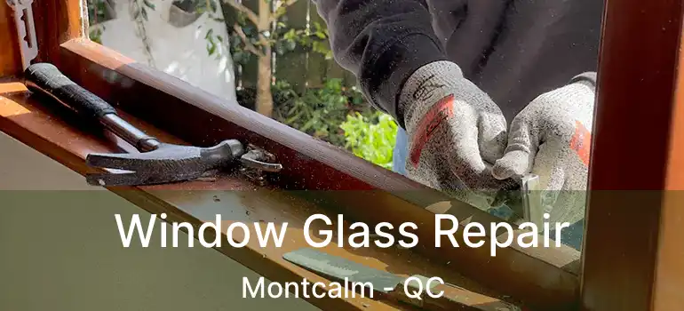  Window Glass Repair Montcalm - QC