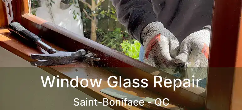  Window Glass Repair Saint-Boniface - QC