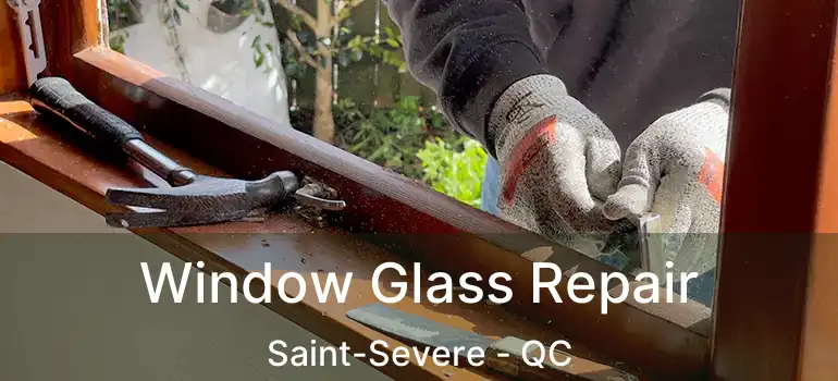  Window Glass Repair Saint-Severe - QC
