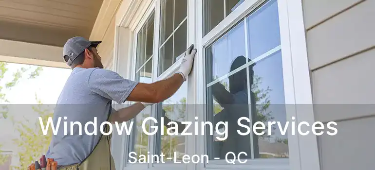  Window Glazing Services Saint-Leon - QC