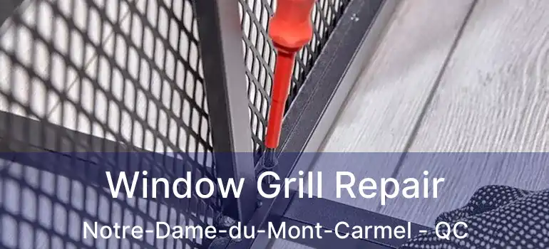  Window Grill Repair Notre-Dame-du-Mont-Carmel - QC