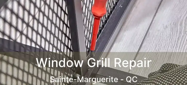  Window Grill Repair Sainte-Marguerite - QC