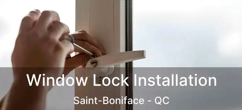  Window Lock Installation Saint-Boniface - QC