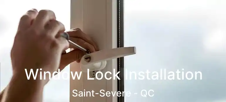  Window Lock Installation Saint-Severe - QC