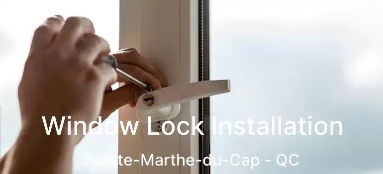  Window Lock Installation Sainte-Marthe-du-Cap - QC