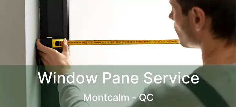  Window Pane Service Montcalm - QC