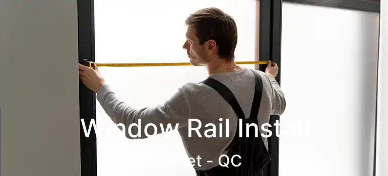  Window Rail Install Nicolet - QC