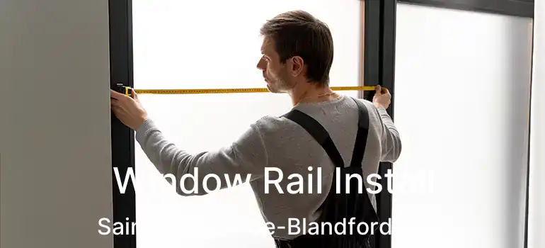  Window Rail Install Sainte-Marie-de-Blandford - QC