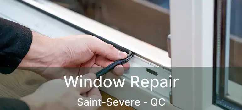  Window Repair Saint-Severe - QC