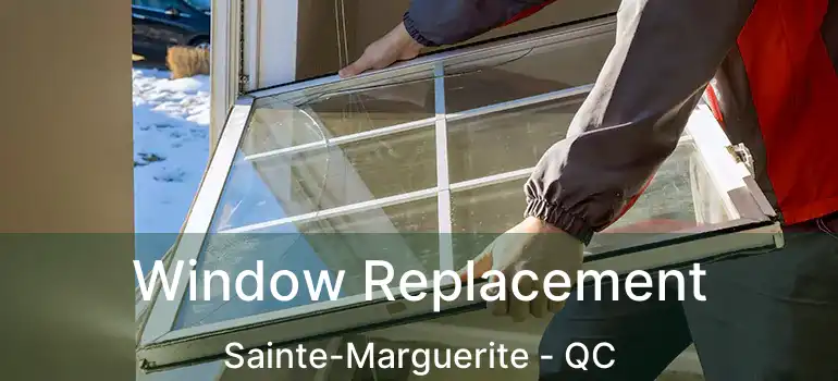 Window Replacement Sainte-Marguerite - QC