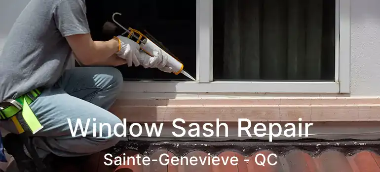  Window Sash Repair Sainte-Genevieve - QC