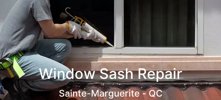  Window Sash Repair Sainte-Marguerite - QC