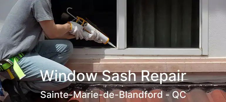  Window Sash Repair Sainte-Marie-de-Blandford - QC