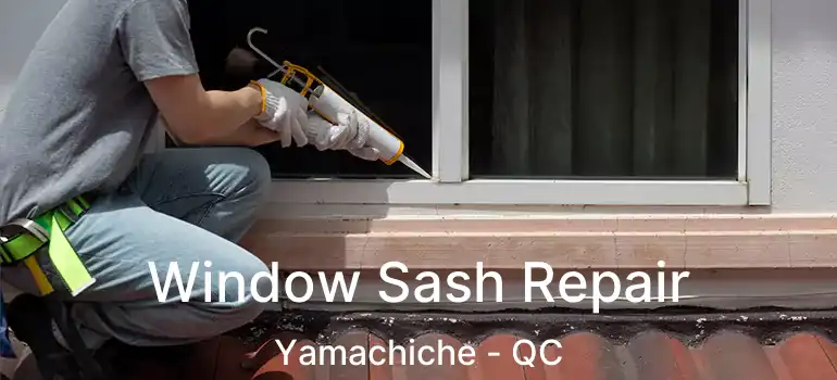  Window Sash Repair Yamachiche - QC