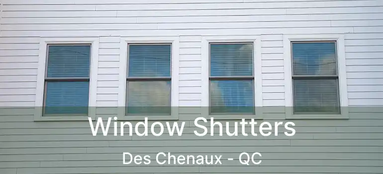  Window Shutters Des Chenaux - QC
