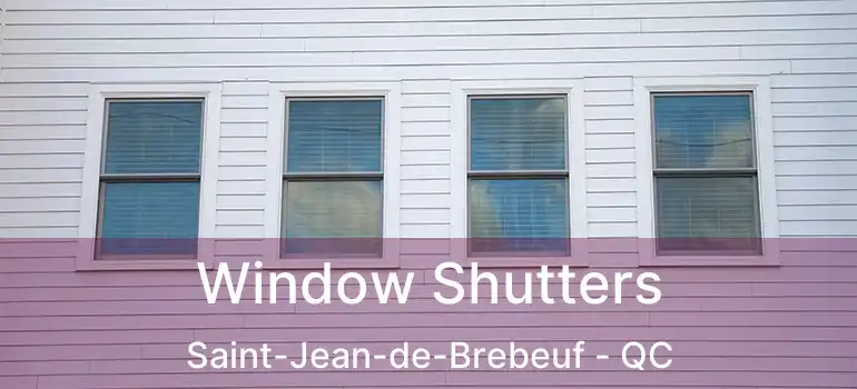  Window Shutters Saint-Jean-de-Brebeuf - QC