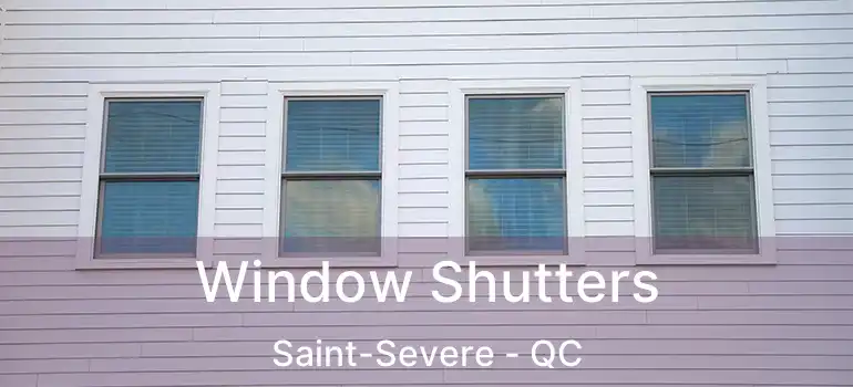 Window Shutters Saint-Severe - QC