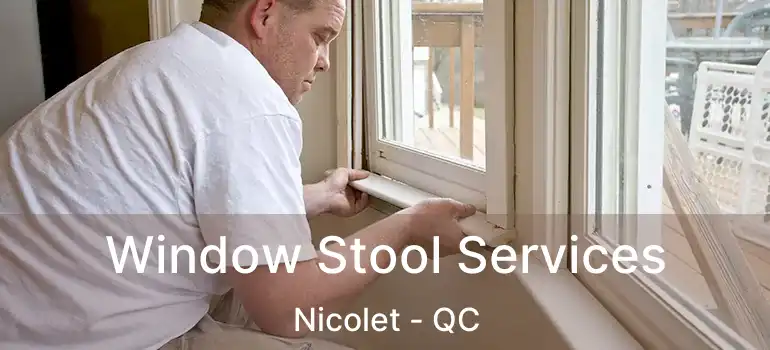  Window Stool Services Nicolet - QC