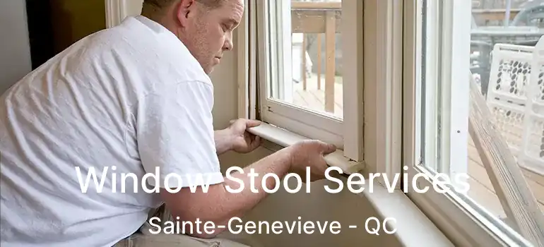  Window Stool Services Sainte-Genevieve - QC