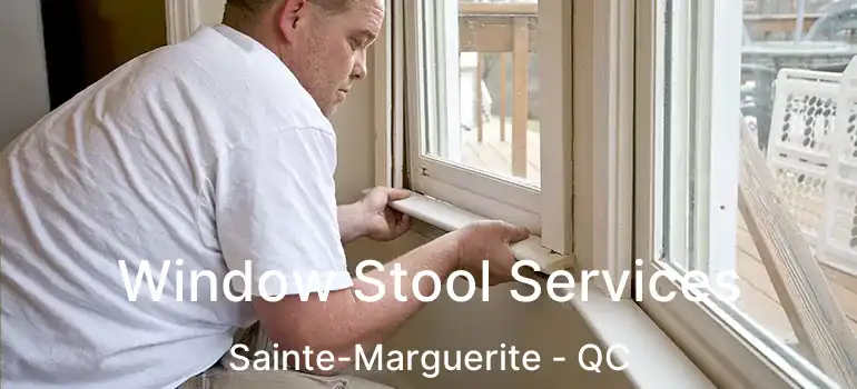  Window Stool Services Sainte-Marguerite - QC