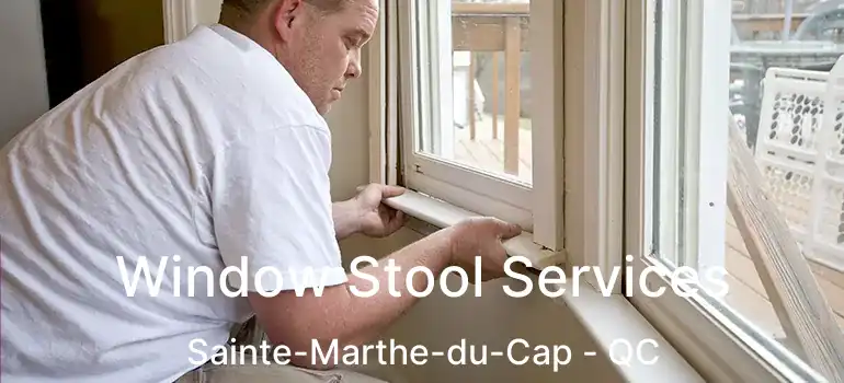  Window Stool Services Sainte-Marthe-du-Cap - QC